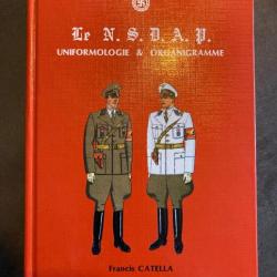 Livre : LE NSDAP. Uniformologie & Organigramme. Françis CATELLA.