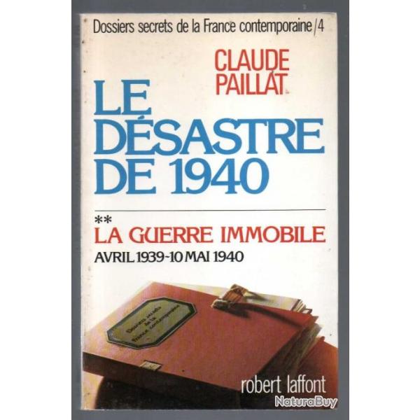 la guerre immobile, le dsastre de 1940 tome 2 , tome 4 de claude paillat