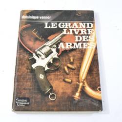 Le grand livre des armes - Dominique Venner, éditions Jacques Grancher 1979