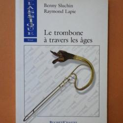 Le Trombone À Travers Les Âges - Benny Sluchin - Lapie Raymond.