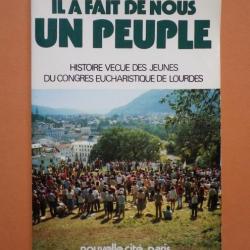 Il a fait de nous un peuple - histoire vécue des jeunes du Congrès eucharistique de Lourdes.