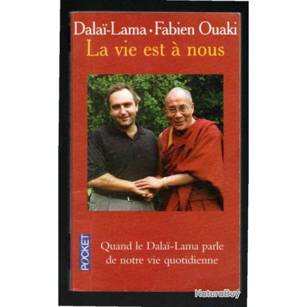 la vie est  nous du dalai-lama et fabien ouaki quand le dalai lama parle de notre vie quotidienne