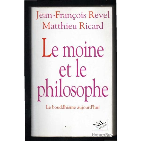 le moine et le philosophe le bouddhisme aujourd'hui de jean-franois revel et matthieu ricard