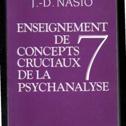 Enseignement de 7 concepts cruciaux de la psychanalyse J.-D. Nasio