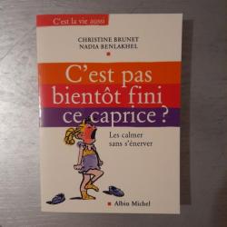 C'est pas bientôt fini ce caprice ? Calmer vos petits génies sans vous énerver