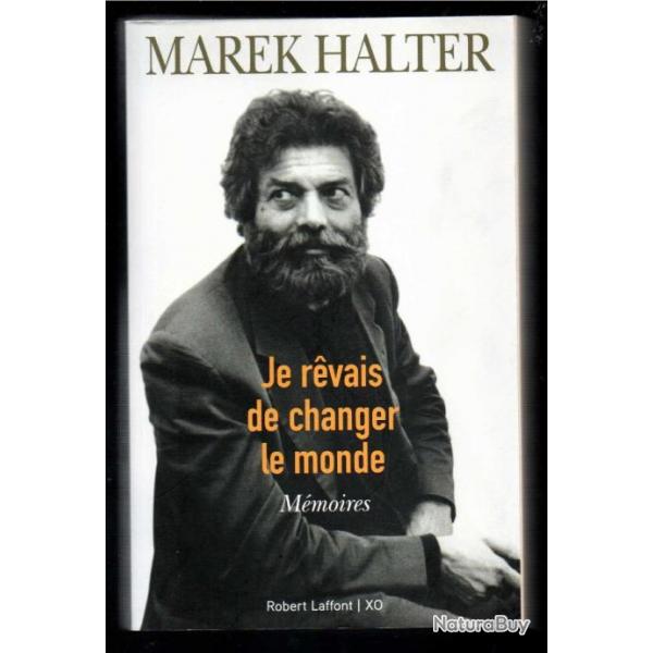 Je rvais de changer le monde ; mmoires Marek Halter