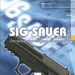 Sig sauer: Une épopée technologique européenne - Raymond Caranta