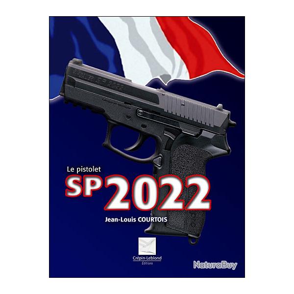 Le Pistolet SP 2022: La nouvelle arme des services officiels franais [9782703002994]