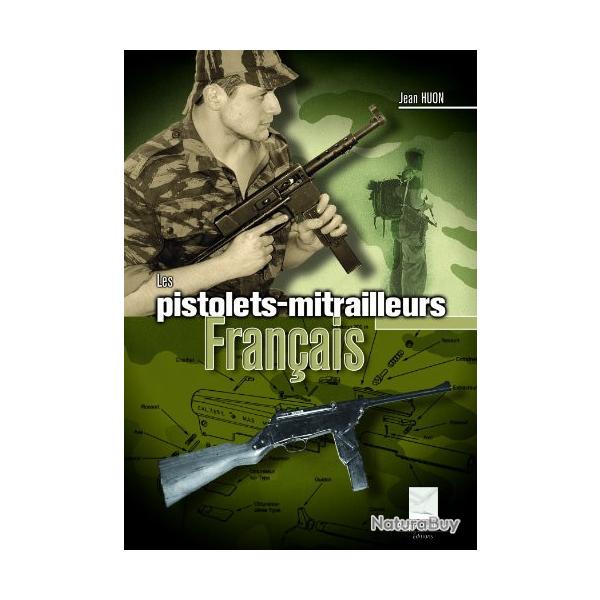 Les Pistolets-mitrailleurs franais - Jean Huon (9782703003007)