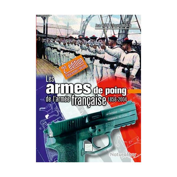 Les Armes de poing de l'arme franaise, 1858-2004 - Jean Huon & Eugene Medlin [9782703002536]