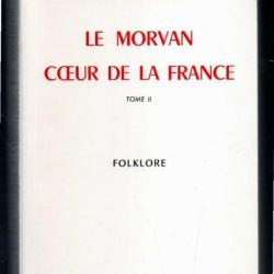 le morvan coeur de la france tome II folklore de j.bruley