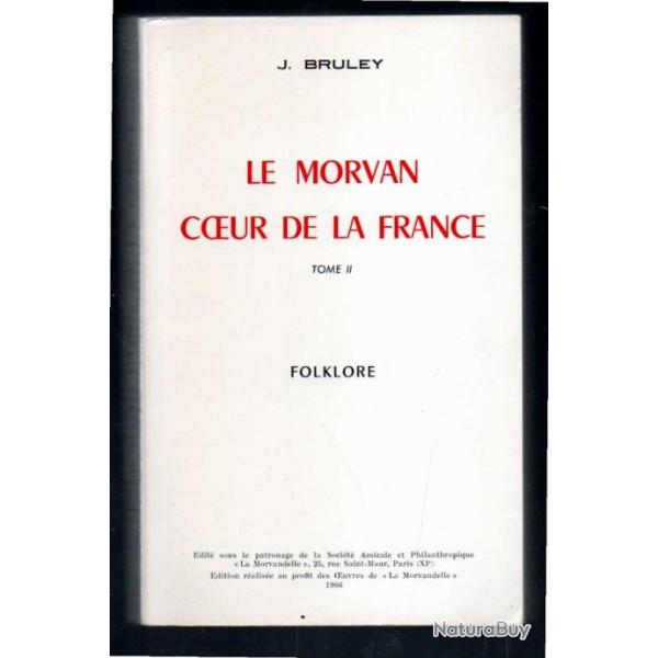 le morvan coeur de la france tome II folklore de j.bruley