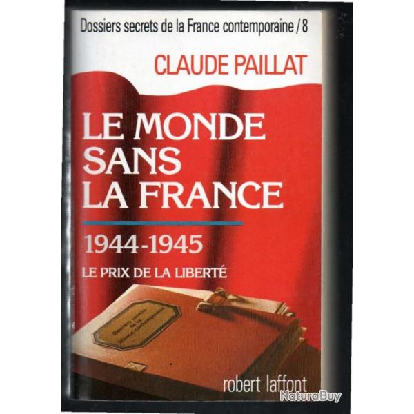 le monde sans la france 1944-1945 le prix de la libert , tome 8 de claude paillat