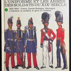 Livre L'uniforme et les armes des soldats du XIXe siècle - Tome 1