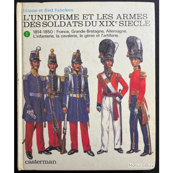 Livre L'uniforme et les armes des soldats du XIXe sicle - Tome 1