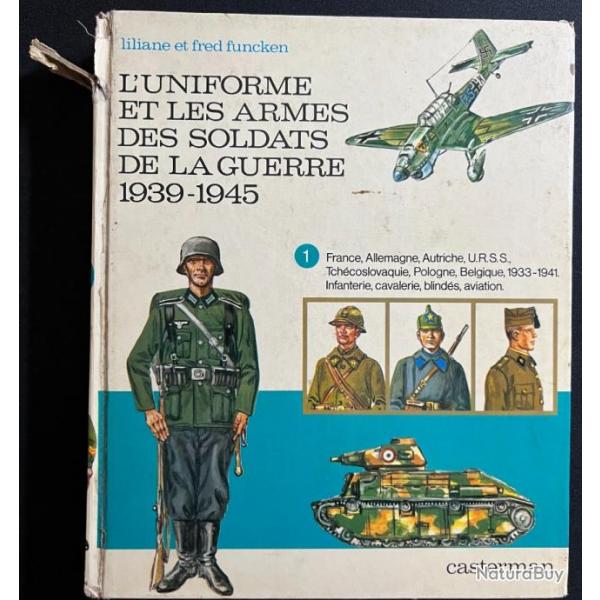 Livre L'uniforme et les armes des soldats de la Guerre 1939 - 1945 - Tome 1