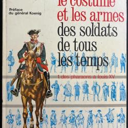 Livre Le costume et les armes des soldats de tous les temps - Tome 1