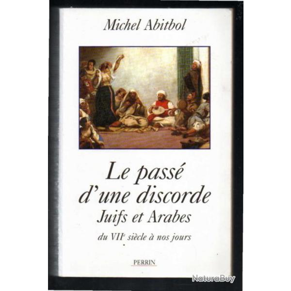 le pass d'une discorde juifs et arabes du VIIe sicle  nos jours de michel abitbol