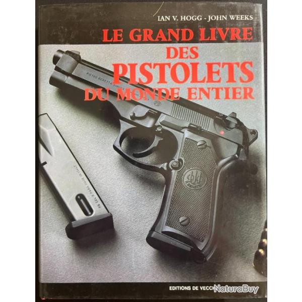 Le grand livre des pistolets du monde entier de Ian V. Hogg - J. Weeks