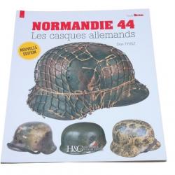 NORMANDIE 44 : LES CASQUES ALLEMANDS - GUIDE MILITARIA N° 1