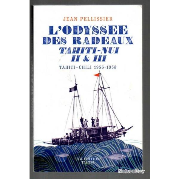 l'odysse des radeaux tahiti-nui II & III de jean pelissier  tahiti-chili 1956-1958