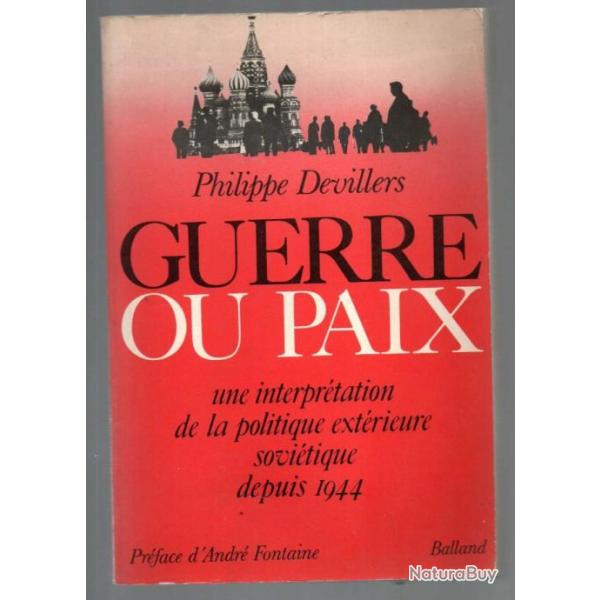 Guerre Ou Paix - Une Interprtation de la politique extrieure sovitique depuis 1944 philippe devil