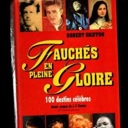 fauchés en pleine gloire de robert griffon , artistes , sportifs, politiques , rois et reines , poèt