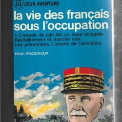 La vie des français sous l'occupation. Vol 1 et 2 henri amouroux  J'ai lu bleu. exode , vichy