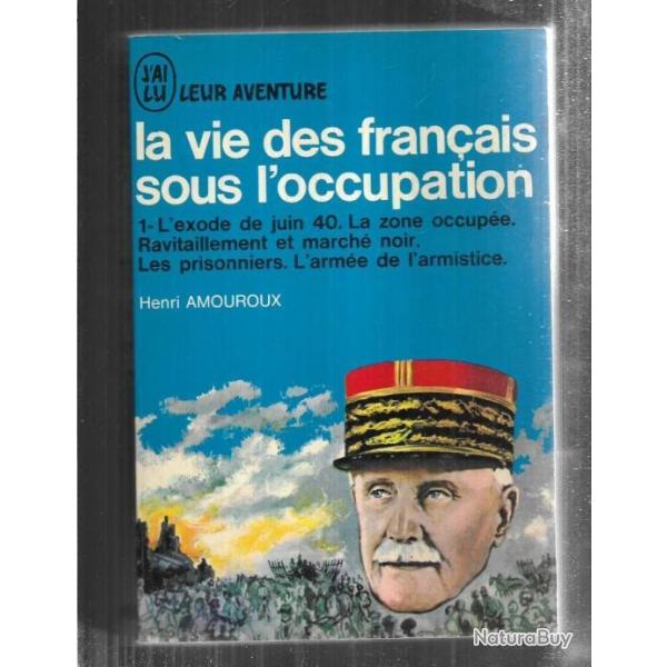 La vie des franais sous l'occupation. Vol 1 et 2 henri amouroux  J'ai lu bleu. exode , vichy