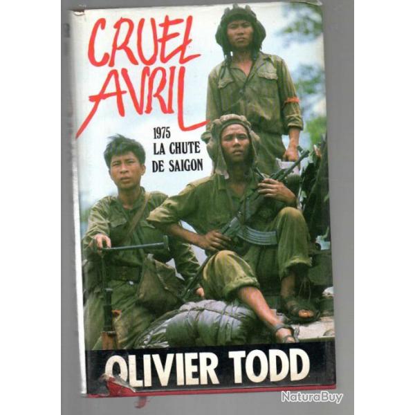 cruel avril 1975 la chute de saigon par olivier todd guerre du vietnam