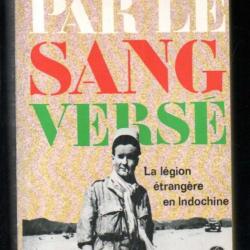 Par le sang versé la légion étrangère en indochine par paul bonnecarrère livre de poche