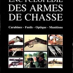 Encyclopédie des armes de chasse - Carabines - Fusils - Optique - Munitions