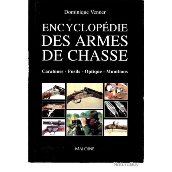 Encyclopdie des armes de chasse - Carabines - Fusils - Optique - Munitions