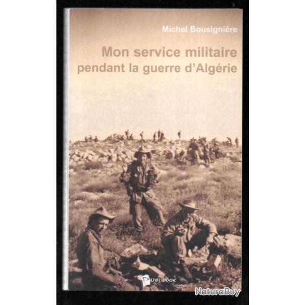 mon service militaire pendant la guerre d'algrie de michel bousignire secteur aurs nemencha