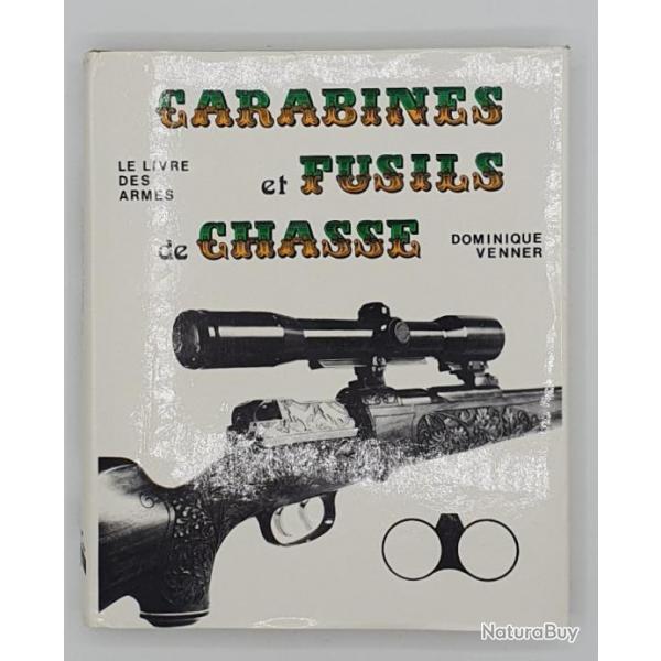 CARABINES ET FUSILS DE CHASSE par Dominique Venner - Editeur : Grancher.