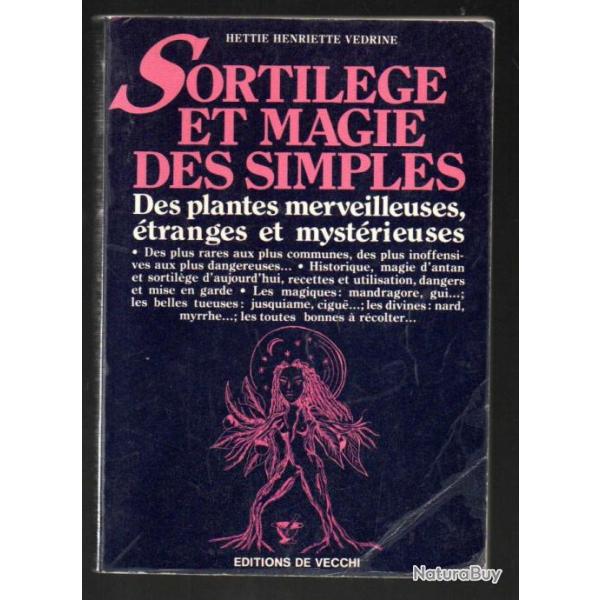 sortilge et magie des simples des plantes merveilleuses tranges et mystrieuses hettie h.vdrine