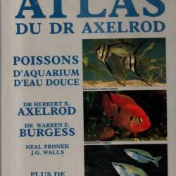 Atlas du Dr Axelrod. Poissons d'aquarium d'eau douce. Plus de 5000 photos en couleurs en français