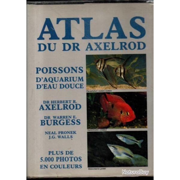 Atlas du Dr Axelrod. Poissons d'aquarium d'eau douce. Plus de 5000 photos en couleurs en franais