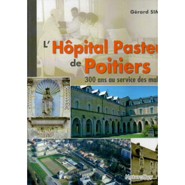 L'Hpital Pasteur de Poitiers: 300 ans au service des malades de grard simmat , vienne