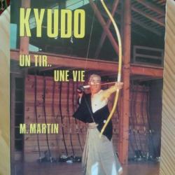 Arc Archerie Technique Art Martial Japon KYUDO Un tir... une vie, par M. Martin