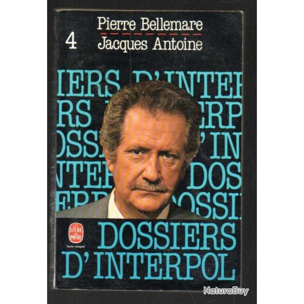 les dossiers d'interpol 4 pierre bellemare et jacques antoine livre de poche