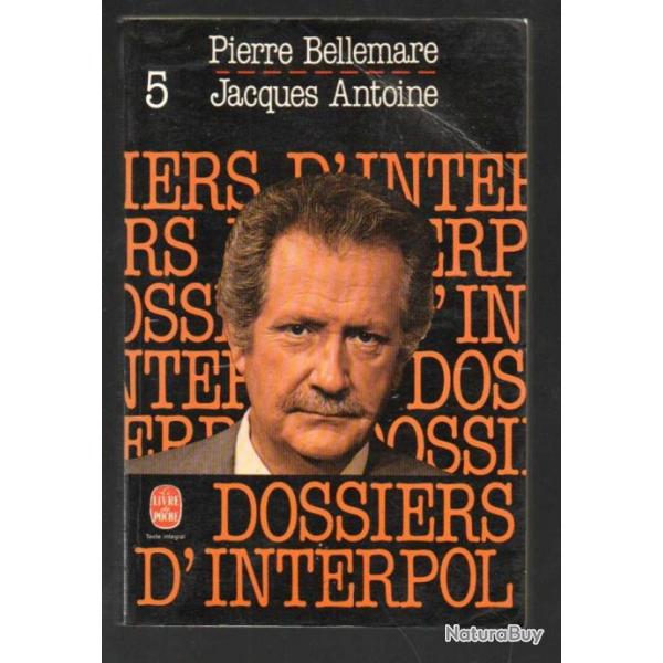 les dossiers d'interpol 5 pierre bellemare et jacques antoine livre de poche