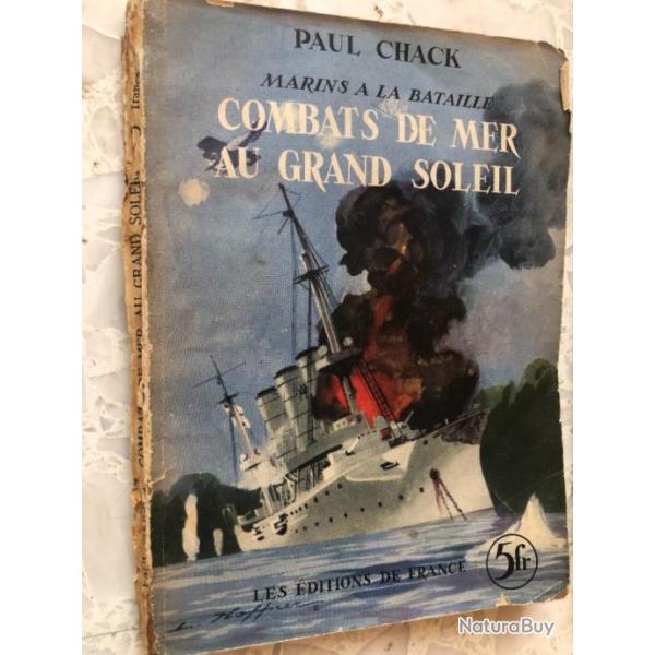 LIVRE 1937 sur la Marine franaise : COMBATS DE MER AU GRAND SOLEIL de P. CHACK, Ed. de France, 1917