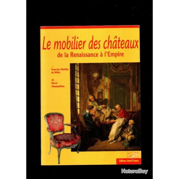 le mobiler des chateaux de la renaissance  l'empire de francine thieffry de witte