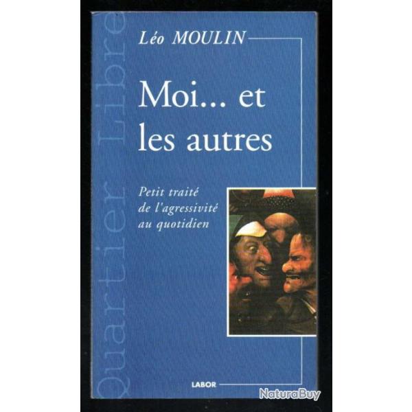 moi...et les autres petit trait de l'agressivit au quotidien de lo moulin