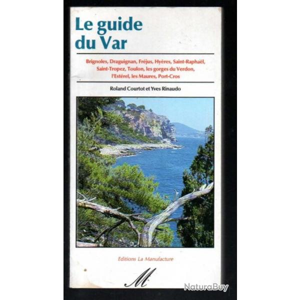 le guide du var . mditerrane de roland courtot et yves rinaudo , brignoles, frjus, toulon, hyres