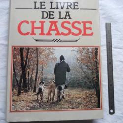 LE LIVRE DE LA CHASSE - Emile Lejeune - Editions France-loisirs 1982