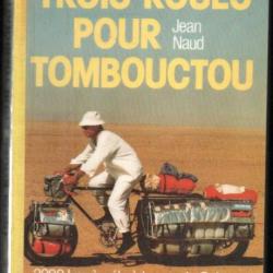 trois roues pour tombouctou par jean naud , 3200 km à vélo à travers le sahara