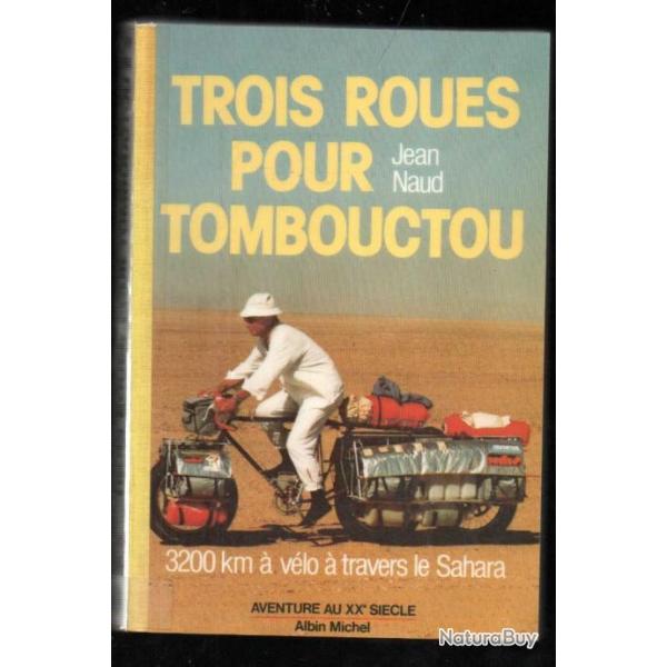 trois roues pour tombouctou par jean naud , 3200 km  vlo  travers le sahara