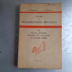 Cours de mathématiques spéciales T.3  : calcul intégral courbes et surfaces du second ordre. 1936